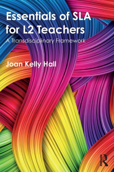 Essentials of SLA for L2 Teachers: A Transdisciplinary Framework / Edition 1