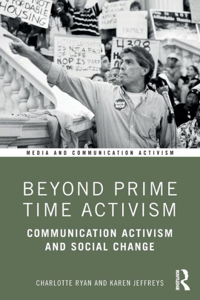 Beyond Prime Time Activism: Communication Activism and Social Change / Edition 1