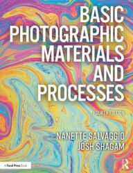 Title: Basic Photographic Materials and Processes / Edition 4, Author: Nanette L. Salvaggio