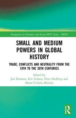 Small and Medium Powers Global History: Trade, Conflicts, Neutrality from the 18th to 20th Centuries