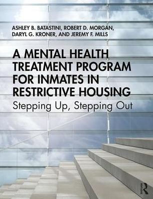 A Mental Health Treatment Program for Inmates in Restrictive Housing: Stepping Up, Stepping Out