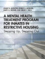 A Mental Health Treatment Program for Inmates in Restrictive Housing: Stepping Up, Stepping Out