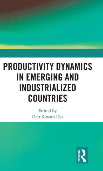 Productivity Dynamics in Emerging and Industrialized Countries / Edition 1