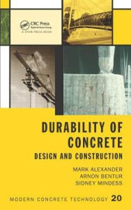 Title: Durability of Concrete: Design and Construction / Edition 1, Author: Mark Alexander