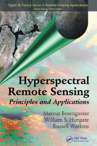 Title: Hyperspectral Remote Sensing: Principles and Applications / Edition 1, Author: Marcus Borengasser