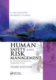 Title: Human Safety and Risk Management: A Psychological Perspective, Third Edition / Edition 3, Author: A. Ian Glendon