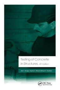 Title: Testing of Concrete in Structures: Fourth Edition / Edition 4, Author: John H. Bungey