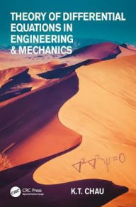 Title: Theory of Differential Equations in Engineering and Mechanics / Edition 1, Author: Kam Tim Chau