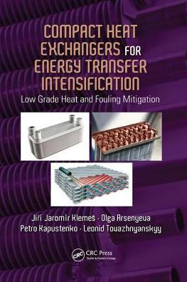 Compact Heat Exchangers for Energy Transfer Intensification: Low Grade Heat and Fouling Mitigation / Edition 1