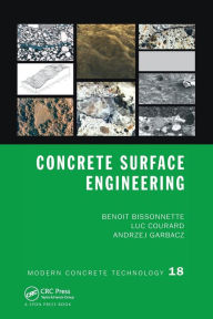 Title: Concrete Surface Engineering / Edition 1, Author: Benoit Bissonnette