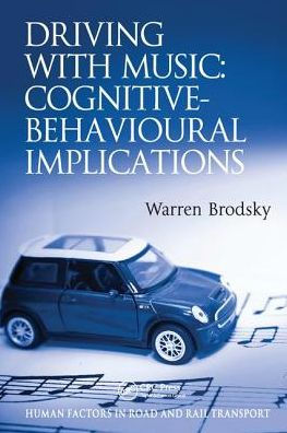 Driving With Music: Cognitive-Behavioural Implications / Edition 1