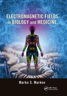 Electromagnetic Fields in Biology and Medicine / Edition 1