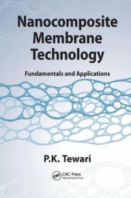 Title: Nanocomposite Membrane Technology: Fundamentals and Applications / Edition 1, Author: P.K. Tewari