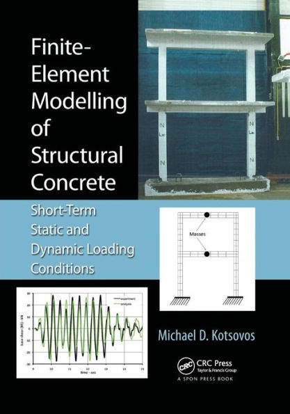 Finite-Element Modelling of Structural Concrete: Short-Term Static and Dynamic Loading Conditions / Edition 1
