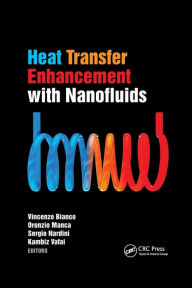 Title: Heat Transfer Enhancement with Nanofluids / Edition 1, Author: Vincenzo Bianco