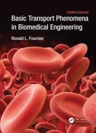 Title: Basic Transport Phenomena in Biomedical Engineering / Edition 4, Author: Ronald L. Fournier