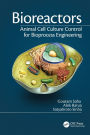 Bioreactors: Animal Cell Culture Control for Bioprocess Engineering / Edition 1