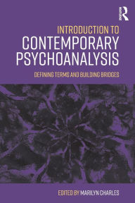 Title: Introduction to Contemporary Psychoanalysis: Defining terms and building bridges / Edition 1, Author: Marilyn Charles