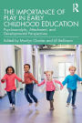 The Importance of Play in Early Childhood Education: Psychoanalytic, Attachment, and Developmental Perspectives