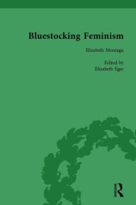 Title: Bluestocking Feminism, Volume 1: Writings of the Bluestocking Circle, 1738-91, Author: Gary Kelly