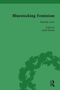 Title: Bluestocking Feminism, Volume 2: Writings of the Bluestocking Circle, 1738-92, Author: Gary Kelly