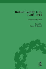 Title: British Family Life, 1780-1914, Volume 3, Author: Claudia Nelson