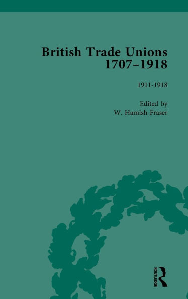 British Trade Unions, 1707-1918, Part II, Volume 8: 1912-1918