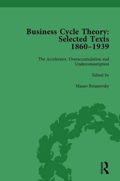 Business Cycle Theory, Part II Volume 6: Selected Texts, 1860-1939