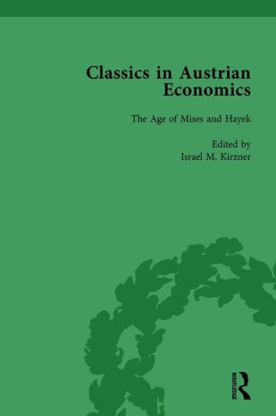 Classics Austrian Economics, Volume 3: a Sampling the History of Tradition