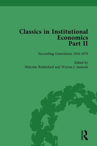 Classics Institutional Economics, Part II, Volume 6: Succeeding Generations