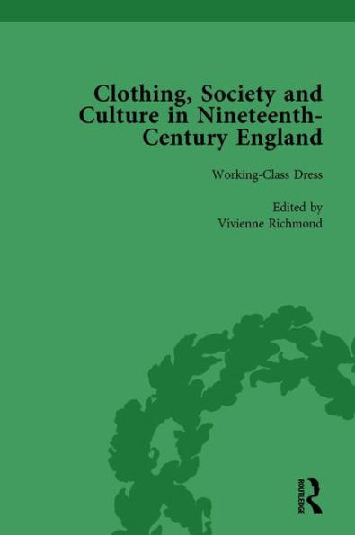 Clothing, Society and Culture Nineteenth-Century England, Volume 3