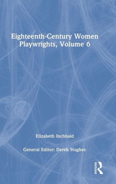 Eighteenth-Century Women Playwrights, vol 6