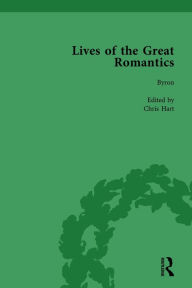 Title: Lives of the Great Romantics, Part I, Volume 2: Shelley, Byron and Wordsworth by Their Contemporaries, Author: John Mullan
