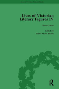 Title: Lives of Victorian Literary Figures, Part IV, Volume 2: Henry James, Edith Wharton and Oscar Wilde by their Contemporaries, Author: Ralph Pite