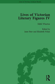 Title: Lives of Victorian Literary Figures, Part IV, Volume 3: Henry James, Edith Wharton and Oscar Wilde by their Contemporaries, Author: Ralph Pite