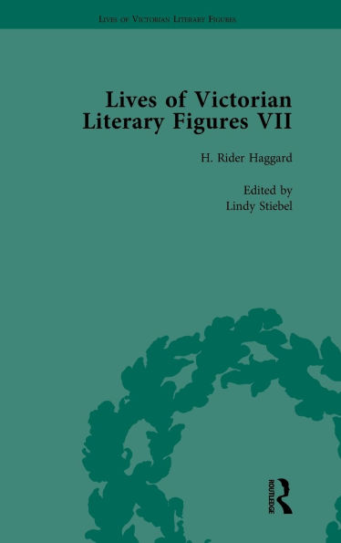 Lives of Victorian Literary Figures, Part VII, Volume 2: Joseph Conrad, Henry Rider Haggard and Rudyard Kipling by their Contemporaries