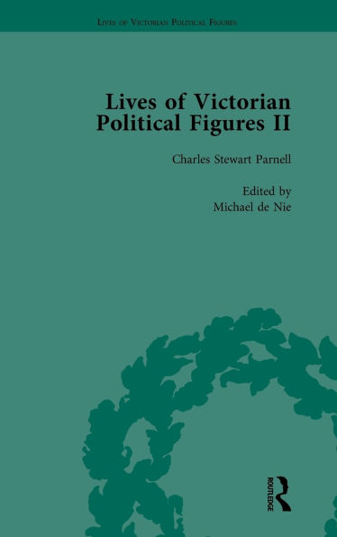 Lives of Victorian Political Figures, Part II, Volume 2: Daniel O'Connell, James Bronterre O'Brien, Charles Stewart Parnell and Michael Davitt by their Contemporaries