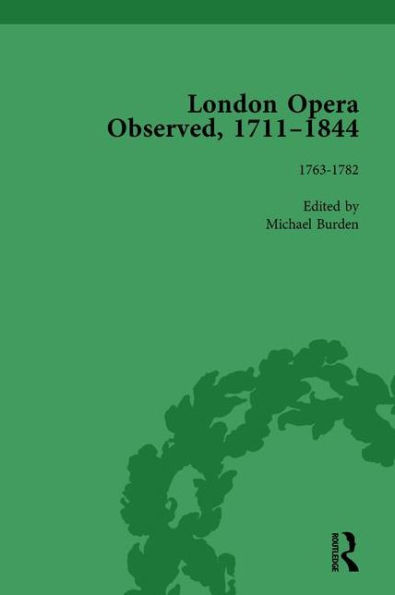 London Opera Observed 1711-1844, Volume II: 1763-1782
