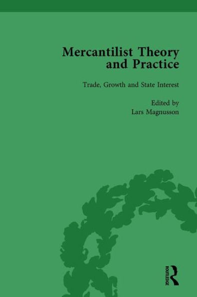 Mercantilist Theory and Practice Vol 1: The History of British Mercantilism