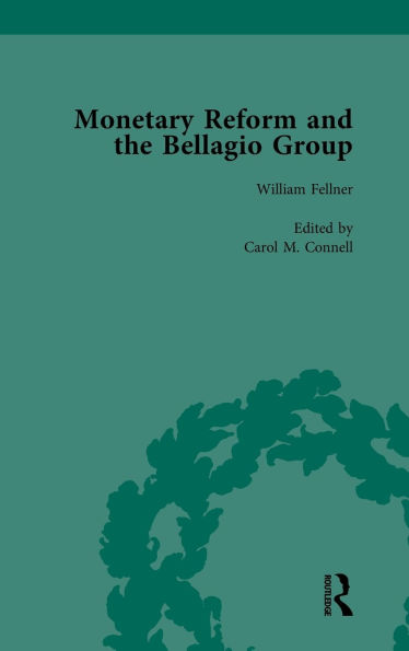 Monetary Reform and the Bellagio Group Vol 3: Selected Letters Papers of Fritz Machlup, Robert Triffin William Fellner