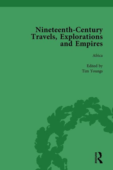 Nineteenth-Century Travels, Explorations and Empires, Part II vol 7: Writings from the Era of Imperial Consolidation, 1835-1910