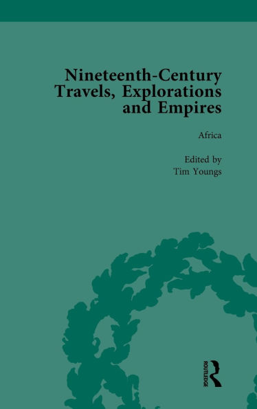 Nineteenth-Century Travels, Explorations and Empires, Part II vol 7: Writings from the Era of Imperial Consolidation, 1835-1910