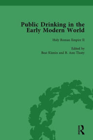 Title: Public Drinking in the Early Modern World Vol 3: Voices from the Tavern, 1500-1800, Author: Thomas E Brennan