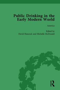 Title: Public Drinking in the Early Modern World Vol 4: Voices from the Tavern, 1500-1800, Author: Thomas E Brennan