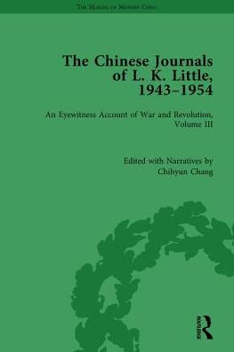 The Chinese Journals of L.K. Little, 1943-54: An Eyewitness Account of War and Revolution, Volume III / Edition 1