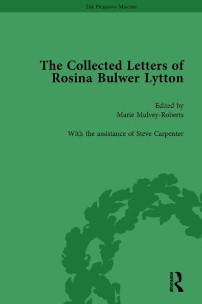 The Collected Letters of Rosina Bulwer Lytton Vol