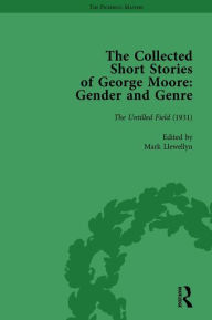 Title: The Collected Short Stories of George Moore Vol 3: Gender and Genre, Author: Ann Heilmann