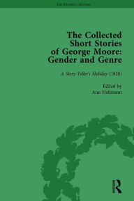 Title: The Collected Short Stories of George Moore Vol 4: Gender and Genre, Author: Ann Heilmann