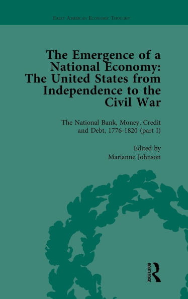 the Emergence of a National Economy Vol 3: United States from Independence to Civil War