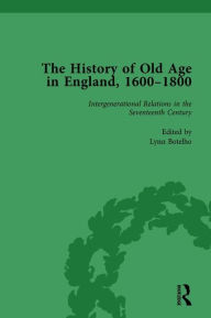 Title: The History of Old Age in England, 1600-1800, Part I Vol 3, Author: Lynn Botelho